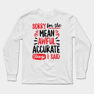 Sorry for the Mean Things I Said Long Sleeve T-Shirt